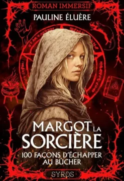 Margot la sorcière - 100 façons d'échapper au bûcher