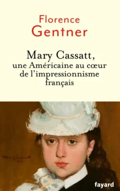 Mary Cassatt, une Américaine au coeur de l'impressionnisme