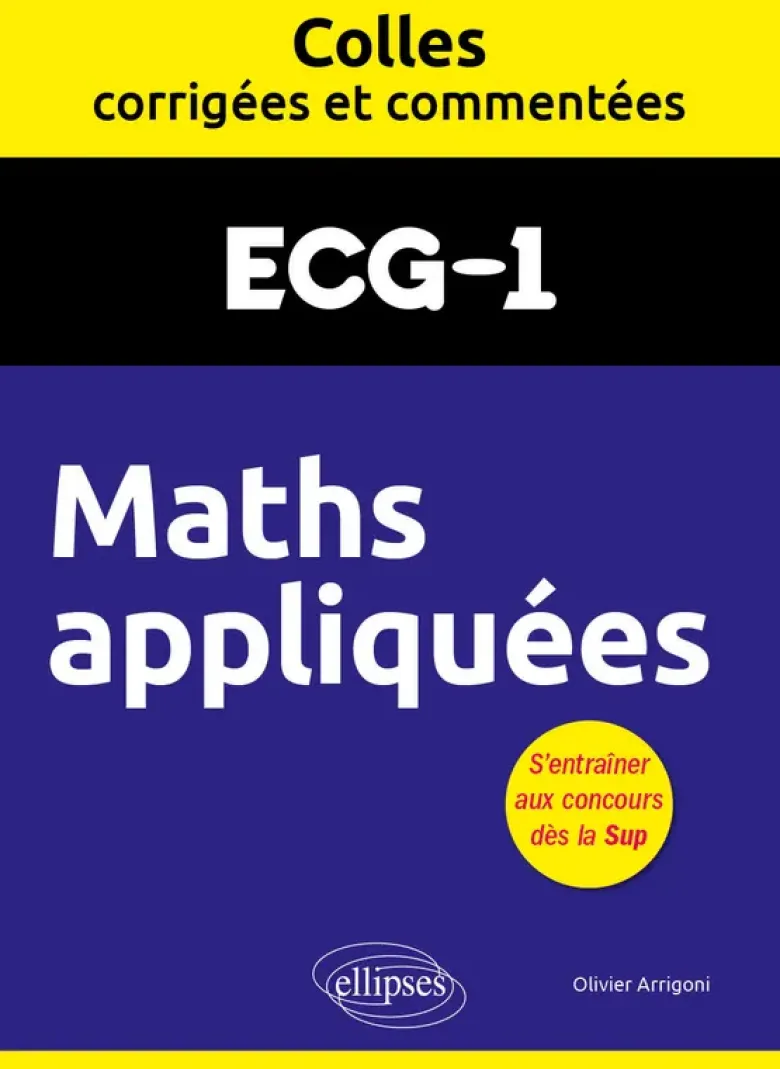 Maths appliquées. ECG1. Colles corrigées et commentées