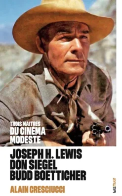 3 maîtres du cinéma modeste : Joseph H. Lewis, Don Siegel, Budd Boetticher (couv. 2)