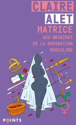 Matrice : aux origines de la domination masculine