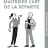 Maîtriser l'art de la repartie