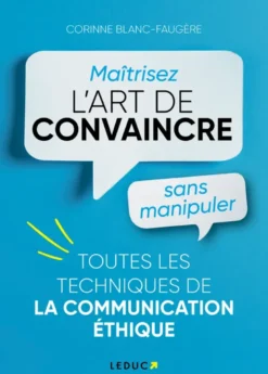 Maîtrisez l’art de convaincre sans manipuler