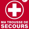 Ma trousse de secours - 80 manipulations et gestes de secours illustrés