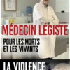 Médecin légiste - Pour les morts et les vivants