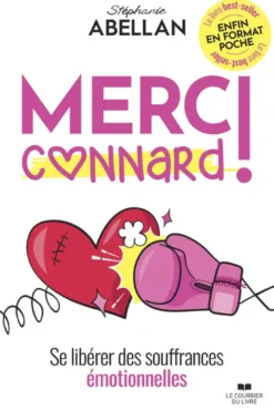 Merci connard ! - Se libérer des souffrances émotionnelles