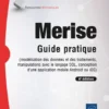 Merise - Guide pratique (4e édition) - (modélisation des données et des traitements, manipulations a