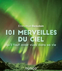 101 merveilles du ciel qu'il faut avoir vues dans sa vie