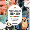 Merveilleux animaux - 40 coloriages mystère