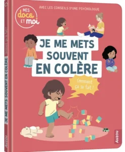 Mes docs et moiJe me mets souvent en colère, comment ça se fait ?