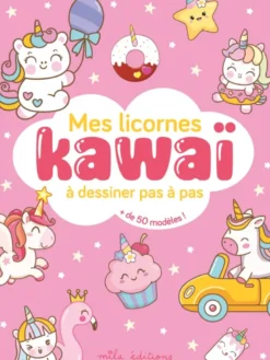 Mes licornes kawaï à dessiner pas à pas