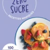 Mes petites recettes magiques zéro sucre