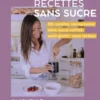 Mes recettes sans sucre - 50 recettes savoureuses sans sucre raffiné, sans gluten, sans lactose