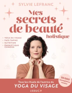 Mes secrets de beauté holistique