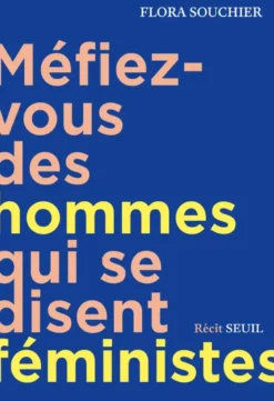 Méfiez-vous des hommes qui se disent féministes