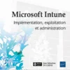 Microsoft Intune - Implémentation, exploitation et administration