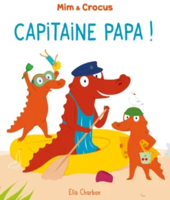 Mim et Crocus : Capitaine Papa !