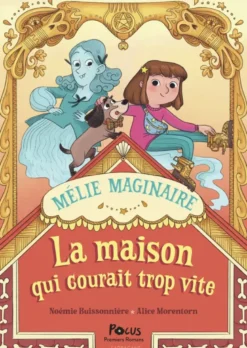 Mélie Maginaire - La maison qui courait trop vite