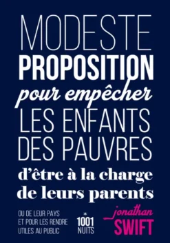 Modeste proposition pour empêcher les enfants des pauvres d'être à la charge de leurs parents ou