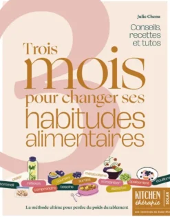 3 mois pour changer ses habitudes alimentaires - La méthode ultime pour perdre du poids durablement