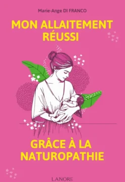 Mon allaitement réussi grâce à la naturopathie