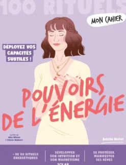 Mon Cahier 100 rituels Pouvoirs de l'énergie