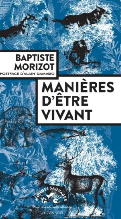 Mondes Sauvages - Actes SudManières d'être vivant