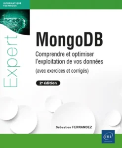 MongoDB - Comprendre et optimiser l'exploitation de vos données (avec exercices et corrigés) (2e édi