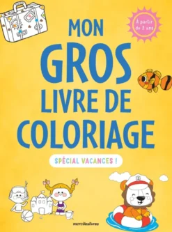 Mon gros livre de coloriage - Spécial vacances - 3-6 ans