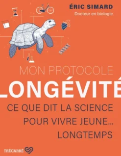 Mon protocole de longévité - Ce que dit la science pour vivre jeune... longtemps
