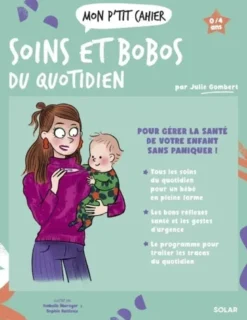 Mon P'tit Cahier Soins et bobos du quotidien