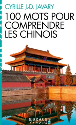 100 Mots pour comprendre les chinois (Espaces Libres - Autour du monde)