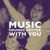 Music sounds better with you