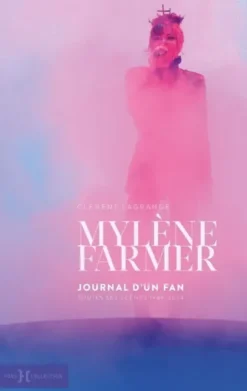Mylène Farmer, journal d'un fan - Toutes les scènes 1989-2024