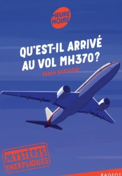 Mystères inexpliqués - Qu'est-il arrivé au vol MH370 ?