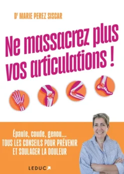 Ne massacrez plus vos articulations !