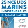 25 noeuds marins indispensables - en pas-à-pas illustrés