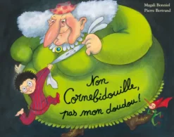 Non Cornebidouille, pas mon doudou !