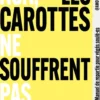 Non, les carottes ne souffrent pas