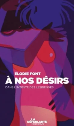 À nos désirs - Dans l'intimité des lesbiennes