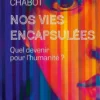 Nos vies encapsulées