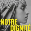 Notre dignité