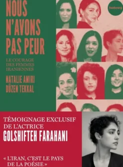 Nous n'avons pas peur - Le courage des femmes iraniennes