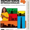 Nuevo Reporteros internacionales 4. Edition annotée pour les professeurs