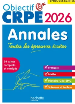 Objectif CRPE - Annales Toutes les épreuves écrites : Français-Maths-HG-Sciences et tech 2026 - M2