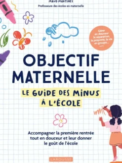 Objectif maternelle - Le guide des minus à l'école