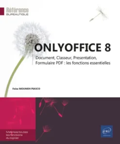ONLYOFFICE 8 - Document, Classeur, Presentation, Formulaire PDF : les fonctions essentielles