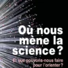 Où nous mène la science ?