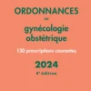 Ordonnances en gynécologie obstétrique 2024, 4e éd.