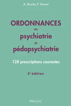 Ordonnances en psychiatrie et pédopsychiatrie, 5e éd.